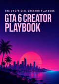 The Unofficial GTA 6 Creator Playbook